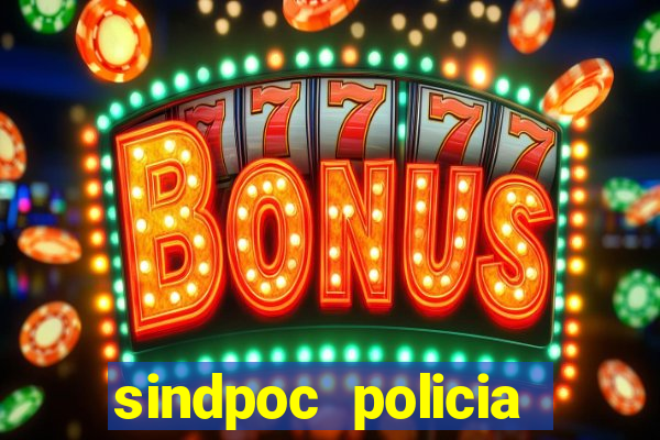 sindpoc policia civil bahia